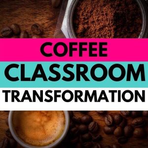 coffee classroom transformation