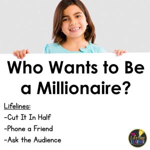 girl holding up whiteboard that says who wants to be a millionaire and then says lifelines are cut it in half, phone a friend, and ask the audience